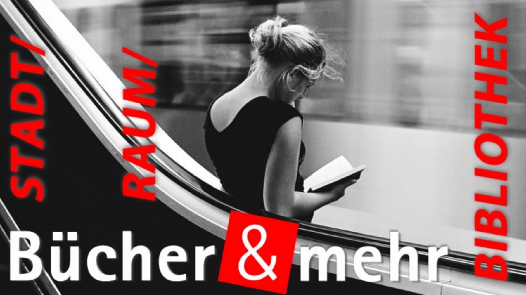 schwarz-weiß Foto einer lesenden Frau, davor Schrift: Stadt, Raum, Bibliothek. Bücher & mehr