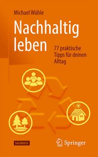 Cover: Nachhaltig leben : 77 praktische Tipps für deinen Alltag