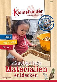 Cover: Die Praxismappe: nachhaltige Materialien entdecken : Kleinstkinder in Kita und Tagespflege: Ideen für Kinder unter 3