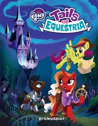 Cover: My little Pony: Tails of Equestria : das Erzählspiel