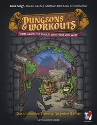 Cover: Dungeons & Workouts : vom Lauch mit Bauch zum Held von Welt : das ultimative Training für jeden Gamer