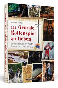Cover: 111 Gründe, Rollenspiel zu lieben : Eine Hommage an Würfel, Schwert und Raumanzug