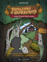 Cover: Dungeons & Workouts - Junge Streiter leveln weiter : das motivierende Fitness-Rollenspiel für Kinder und Jugendliche