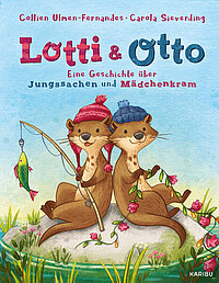 Cover: Lotti und Otto : Eine Geschichte über Jungssachen und Mädchenkram