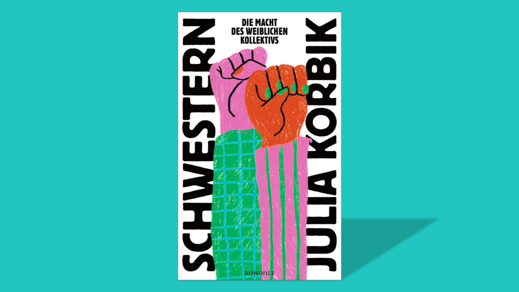 Buchcover "Schwester" von Julia Korbik. Zwei gezeichnete, nach oben gestreckte und zur Faust geballt Hände